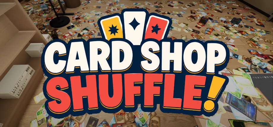 CARD SHOP SHUFFLE!